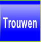Trouwen.